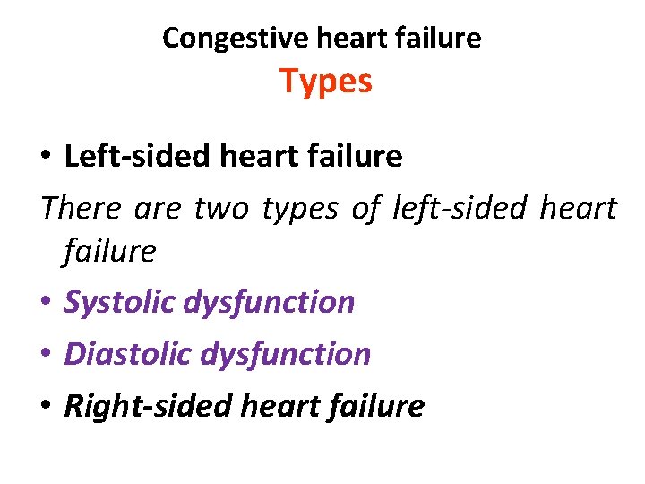 Congestive heart failure Types • Left-sided heart failure There are two types of left-sided