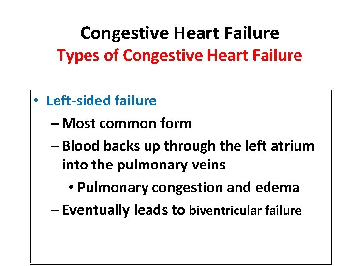 Congestive Heart Failure Types of Congestive Heart Failure • Left-sided failure – Most common