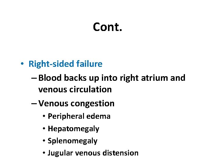 Cont. • Right-sided failure – Blood backs up into right atrium and venous circulation