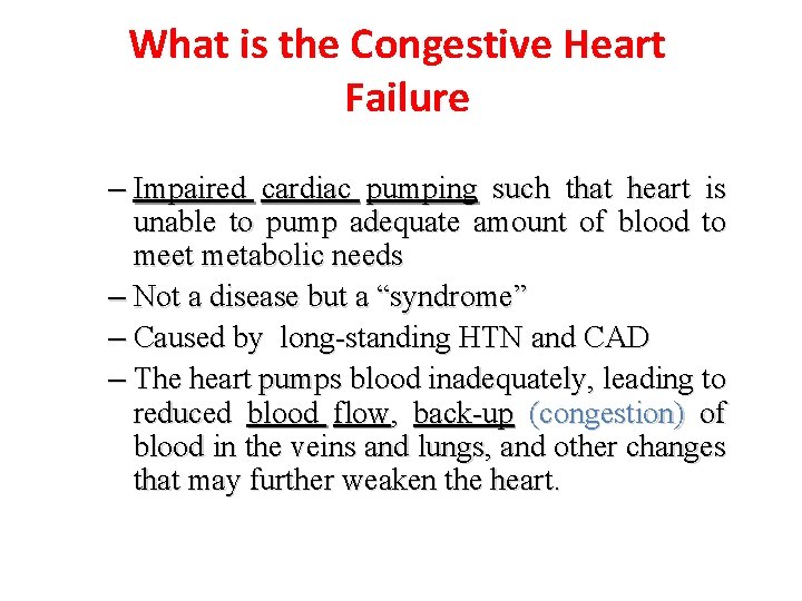 What is the Congestive Heart Failure – Impaired cardiac pumping such that heart is