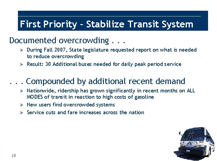 First Priority – Stabilize Transit System Documented overcrowding. . . Ø Ø During Fall