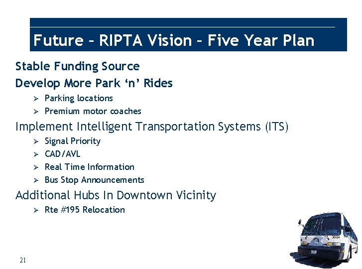 Future – RIPTA Vision – Five Year Plan Stable Funding Source Develop More Park