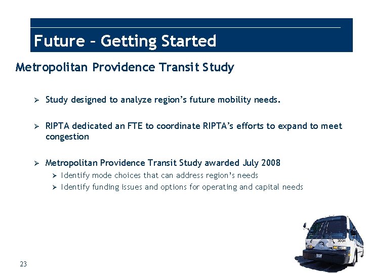 Future – Getting Started Metropolitan Providence Transit Study Ø Study designed to analyze region’s