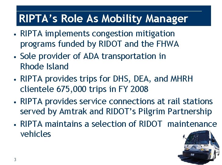 RIPTA’s Role As Mobility Manager • • • 3 RIPTA implements congestion mitigation programs