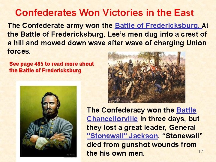 Confederates Won Victories in the East The Confederate army won the Battle of Fredericksburg.