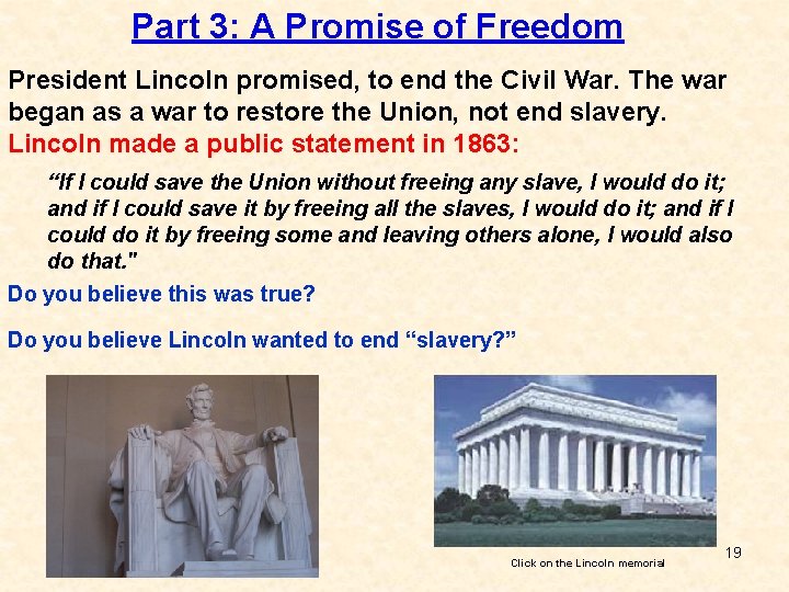 Part 3: A Promise of Freedom President Lincoln promised, to end the Civil War.