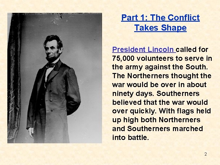 Part 1: The Conflict Takes Shape President Lincoln called for 75, 000 volunteers to