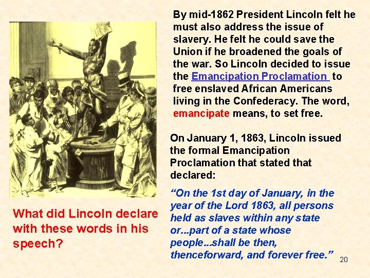 By mid-1862 President Lincoln felt he must also address the issue of slavery. He