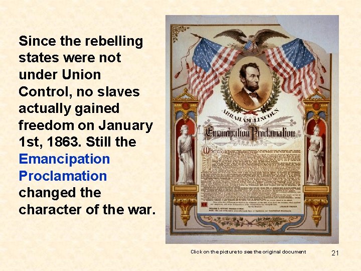 Since the rebelling states were not under Union Control, no slaves actually gained freedom