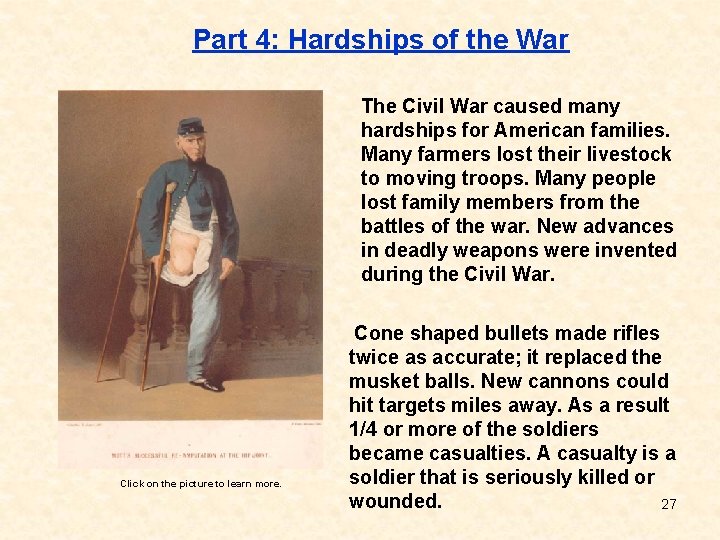 Part 4: Hardships of the War The Civil War caused many hardships for American