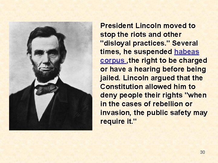 President Lincoln moved to stop the riots and other "disloyal practices. " Several times,