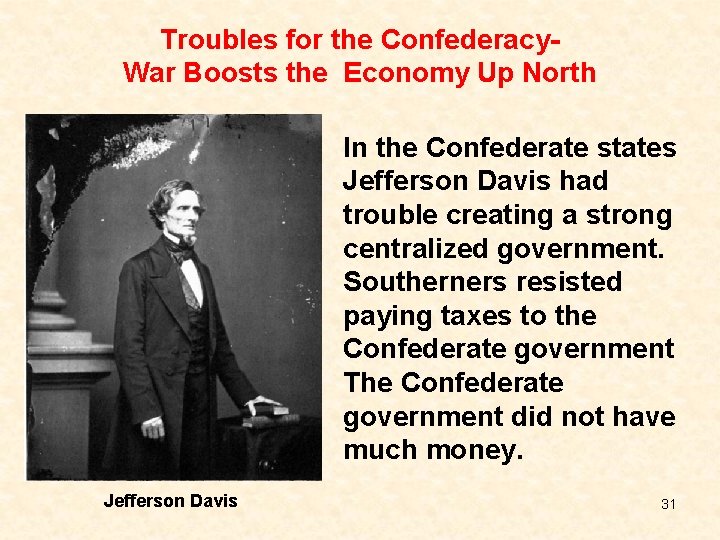 Troubles for the Confederacy. War Boosts the Economy Up North In the Confederate states