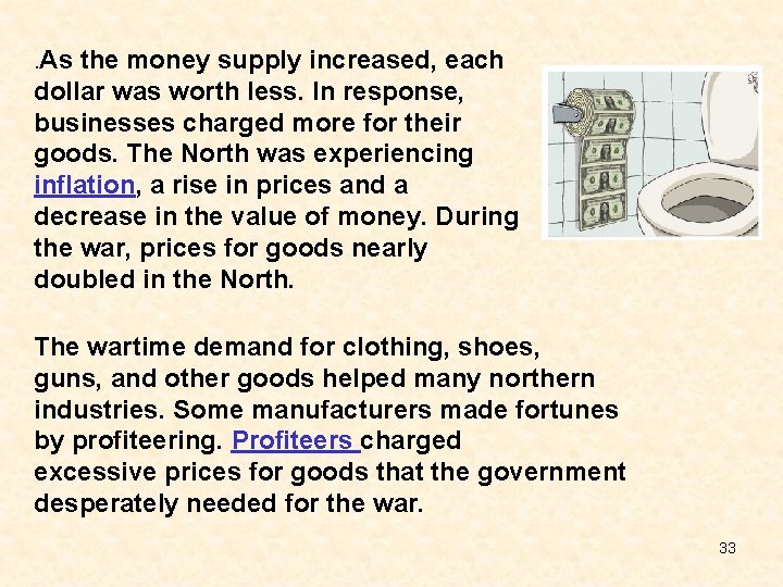 . As the money supply increased, each dollar was worth less. In response, businesses