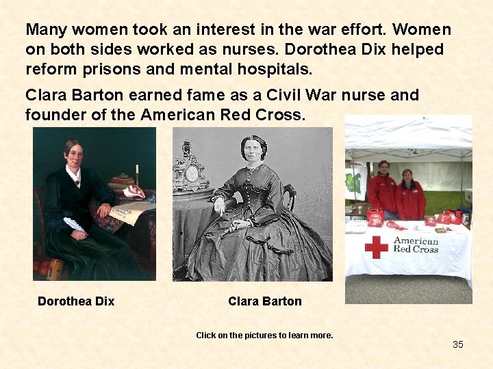 Many women took an interest in the war effort. Women on both sides worked