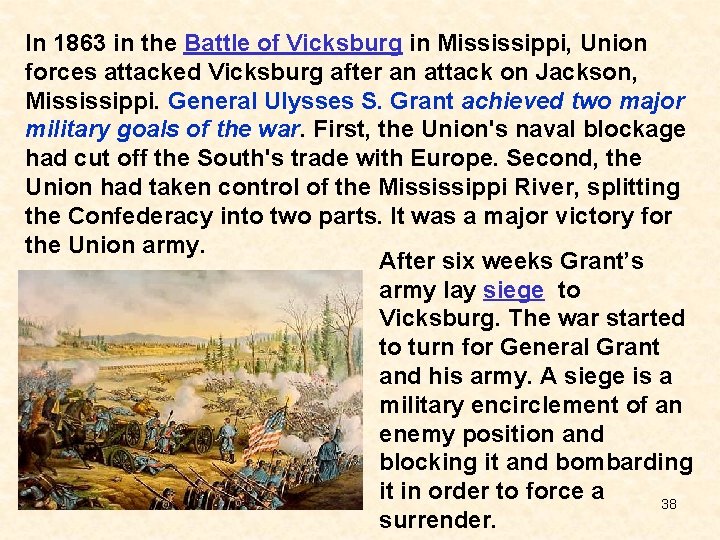 In 1863 in the Battle of Vicksburg in Mississippi, Union forces attacked Vicksburg after