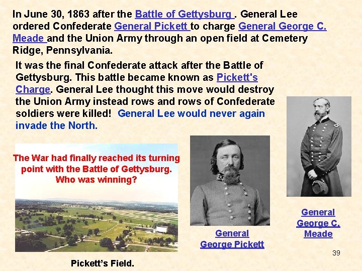 In June 30, 1863 after the Battle of Gettysburg. General Lee ordered Confederate General