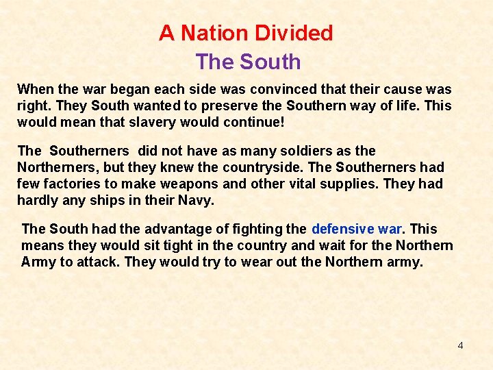 A Nation Divided The South When the war began each side was convinced that