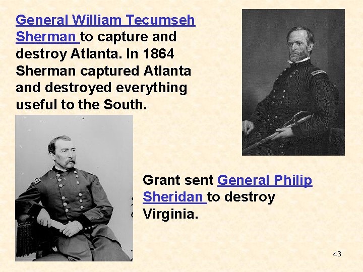 General William Tecumseh Sherman to capture and destroy Atlanta. In 1864 Sherman captured Atlanta