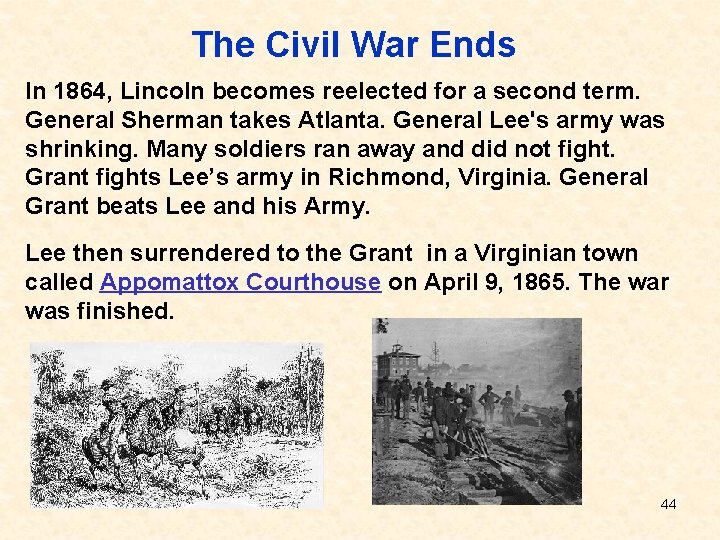 The Civil War Ends In 1864, Lincoln becomes reelected for a second term. General