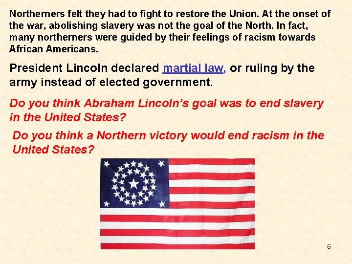 Northerners felt they had to fight to restore the Union. At the onset of