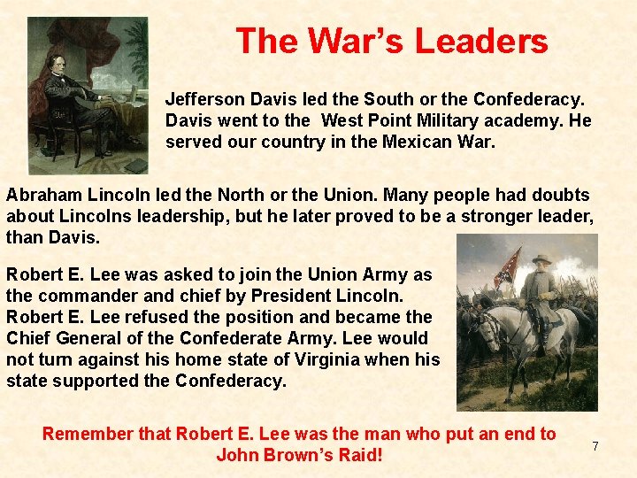 The War’s Leaders Jefferson Davis led the South or the Confederacy. Davis went to