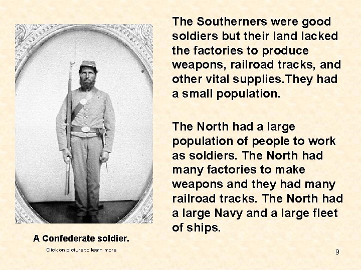 The Southerners were good soldiers but their land lacked the factories to produce weapons,