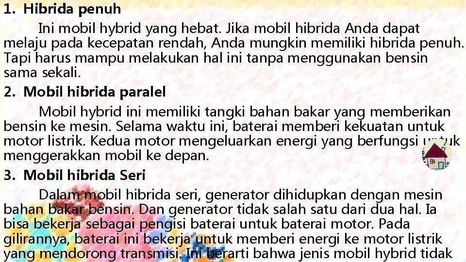 1. Hibrida penuh Ini mobil hybrid yang hebat. Jika mobil hibrida Anda dapat melaju