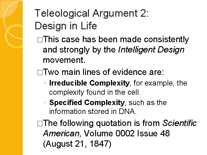 Teleological Argument 2: Design in Life �This case has been made consistently and strongly