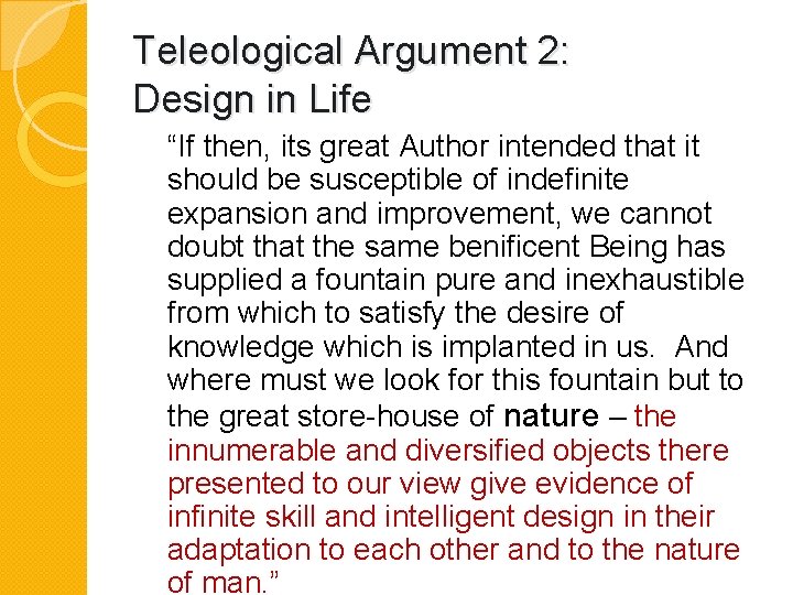 Teleological Argument 2: Design in Life “If then, its great Author intended that it