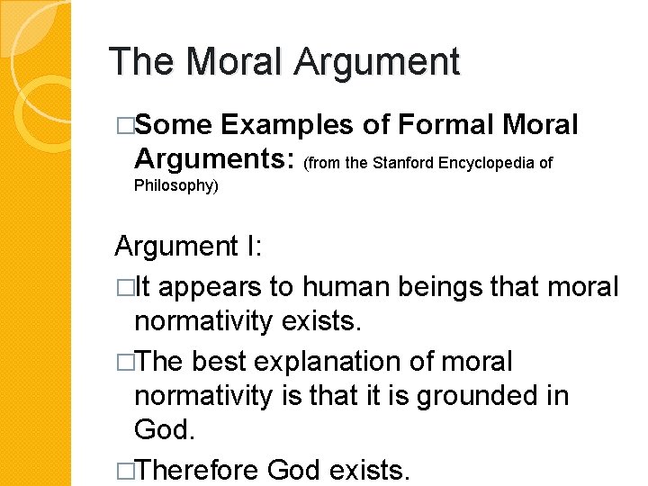 The Moral Argument �Some Examples of Formal Moral Arguments: (from the Stanford Encyclopedia of