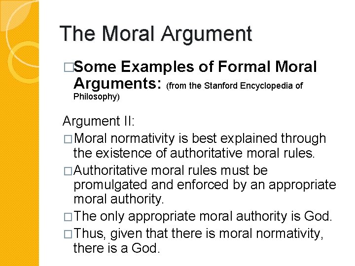 The Moral Argument �Some Examples of Formal Moral Arguments: (from the Stanford Encyclopedia of