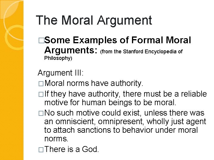 The Moral Argument �Some Examples of Formal Moral Arguments: (from the Stanford Encyclopedia of