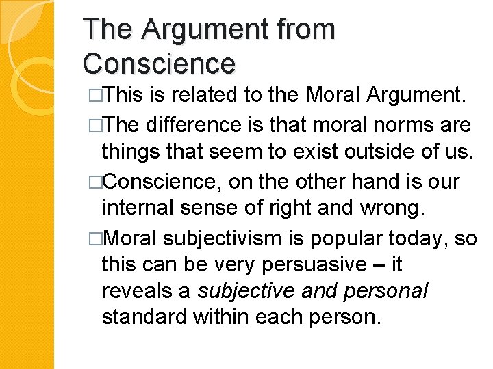 The Argument from Conscience �This is related to the Moral Argument. �The difference is