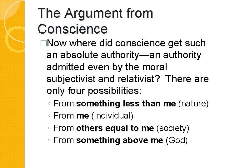 The Argument from Conscience �Now where did conscience get such an absolute authority—an authority