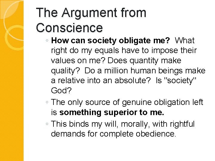 The Argument from Conscience ◦ How can society obligate me? What right do my