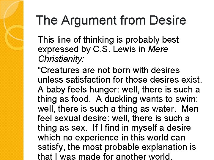 The Argument from Desire This line of thinking is probably best expressed by C.