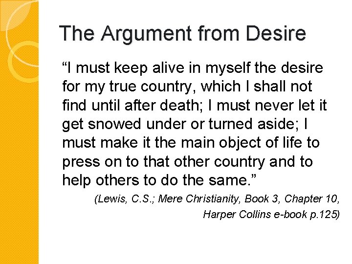 The Argument from Desire “I must keep alive in myself the desire for my