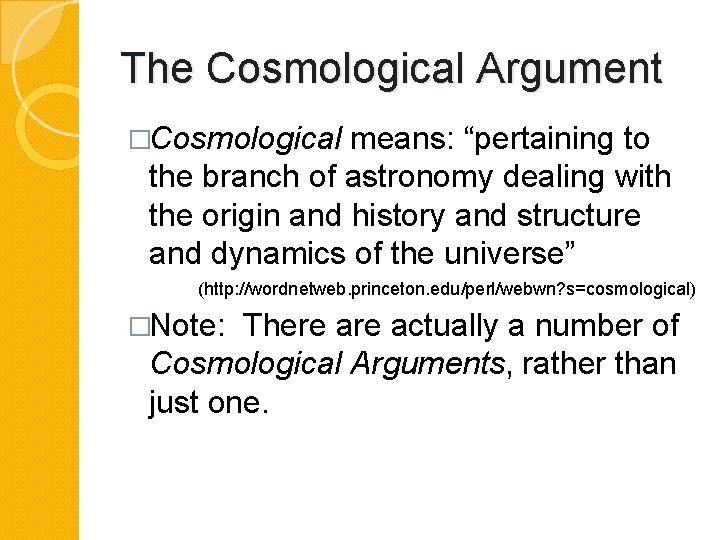 The Cosmological Argument �Cosmological means: “pertaining to the branch of astronomy dealing with the