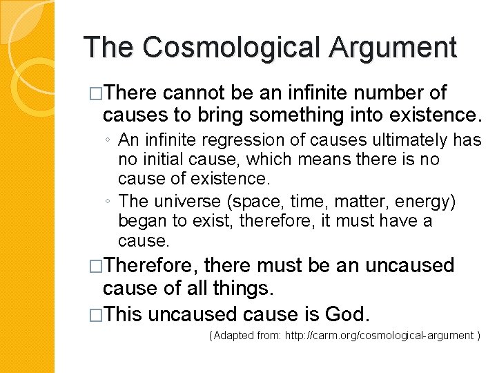 The Cosmological Argument �There cannot be an infinite number of causes to bring something