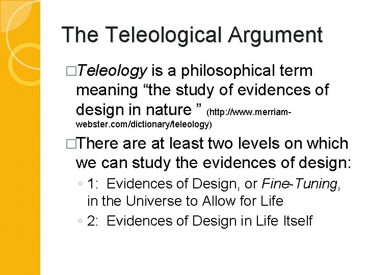 The Teleological Argument �Teleology is a philosophical term meaning “the study of evidences of