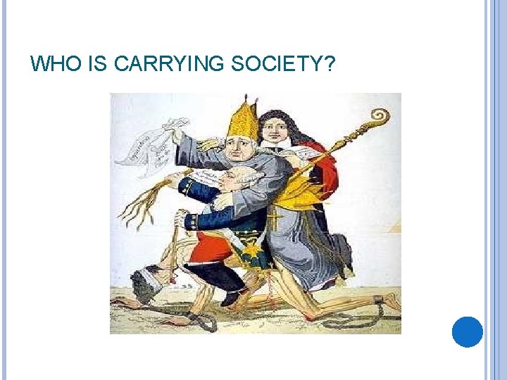 WHO IS CARRYING SOCIETY? 