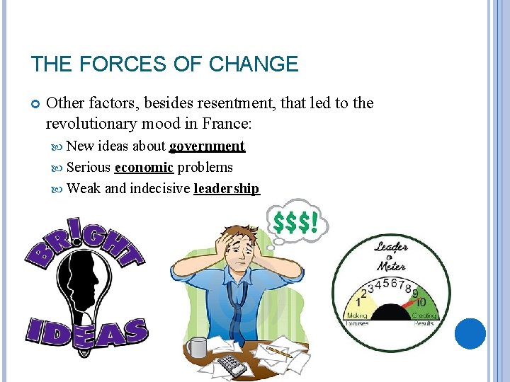 THE FORCES OF CHANGE Other factors, besides resentment, that led to the revolutionary mood