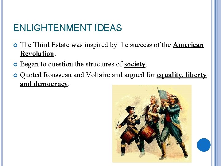 ENLIGHTENMENT IDEAS The Third Estate was inspired by the success of the American Revolution.