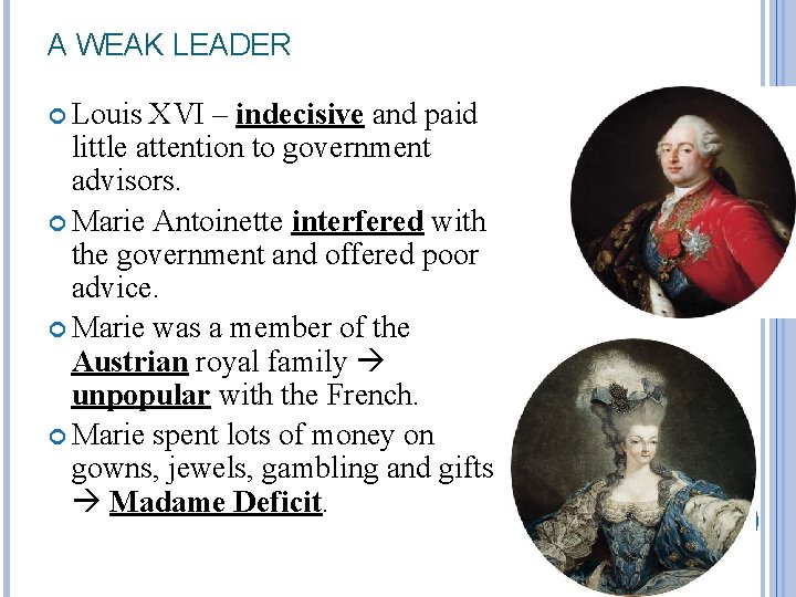 A WEAK LEADER Louis XVI – indecisive and paid little attention to government advisors.