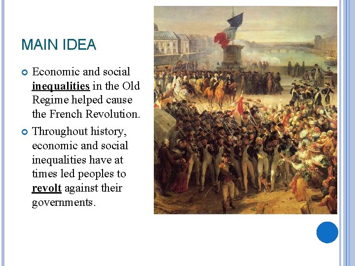 MAIN IDEA Economic and social inequalities in the Old Regime helped cause the French