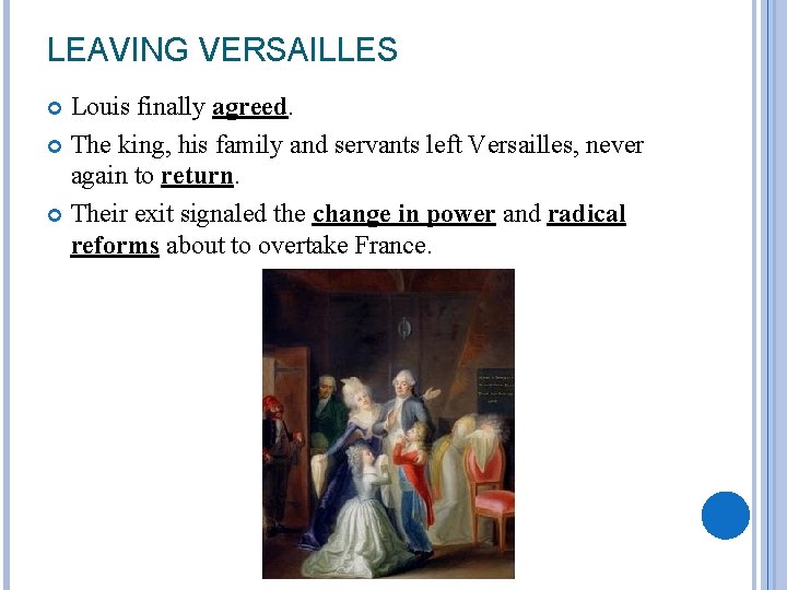 LEAVING VERSAILLES Louis finally agreed. The king, his family and servants left Versailles, never