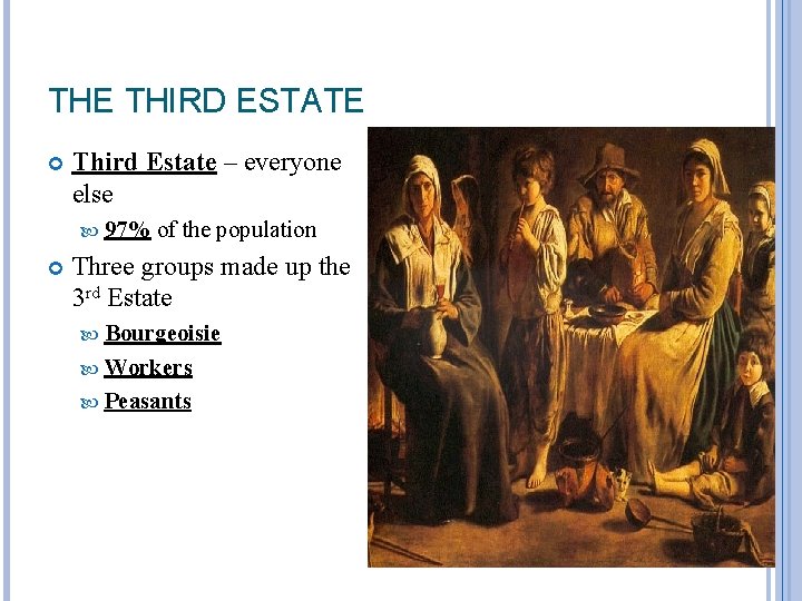 THE THIRD ESTATE Third Estate – everyone else 97% of the population Three groups