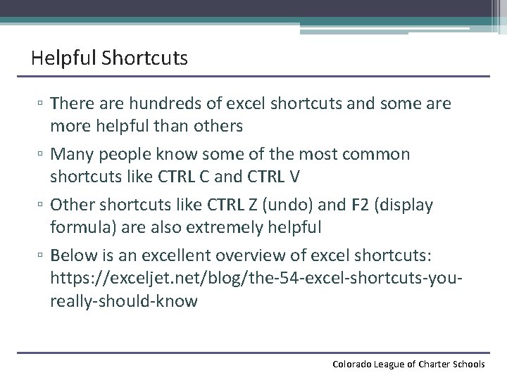 Helpful Shortcuts ▫ There are hundreds of excel shortcuts and some are more helpful