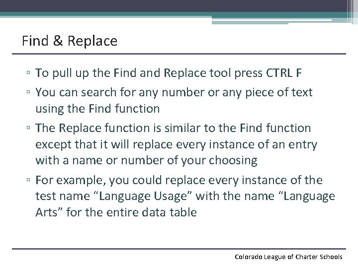 Find & Replace ▫ To pull up the Find and Replace tool press CTRL