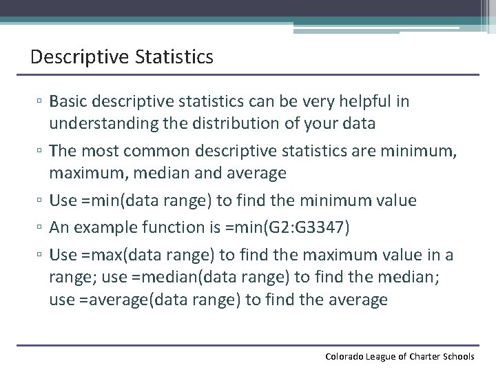 Descriptive Statistics ▫ Basic descriptive statistics can be very helpful in understanding the distribution